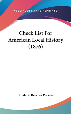 Check List For American Local History (1876) 0548917876 Book Cover