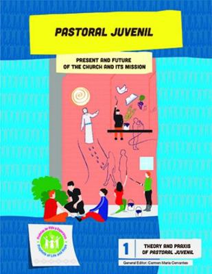 Pastoral Juvenil : Present and Future of the Church and its Mission