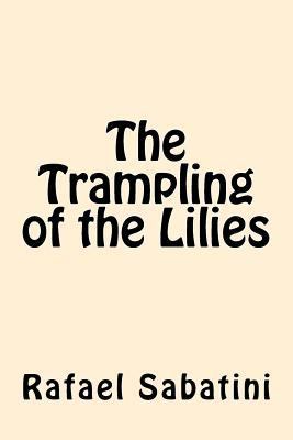 The Trampling of the Lilies 1546522832 Book Cover