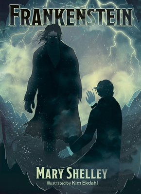Frankenstein: Illustrated by Kim Ekdahl 1398843709 Book Cover