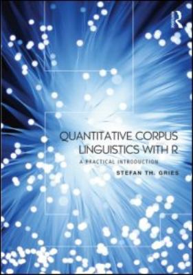 Quantitative Corpus Linguistics with R: A Pract... B007YZP6AS Book Cover
