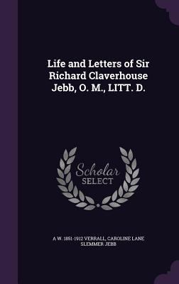 Life and Letters of Sir Richard Claverhouse Jeb... 1355188733 Book Cover