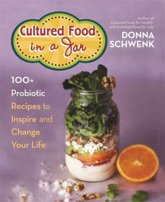 Cultured Food in a Jar: 100+ Probiotic Recipes ... 1401951260 Book Cover