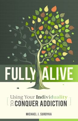 Paperback Fully Alive : Using Your Individuality to Conquer Addiction Book