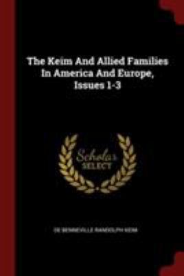 The Keim and Allied Families in America and Eur... 1376276372 Book Cover