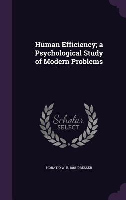 Human Efficiency; a Psychological Study of Mode... 1346873488 Book Cover