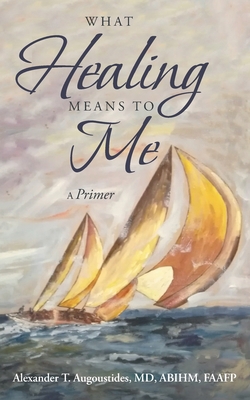 What Healing Means to Me: A Primer 1982231874 Book Cover