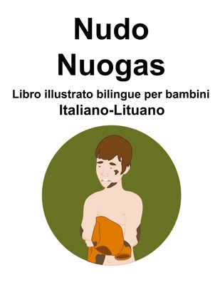 Italiano-Lituano Nudo / Nuogas Libro illustrato... [Italian] B0CPWK77B5 Book Cover