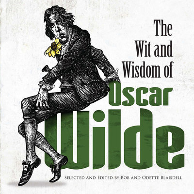 The Wit and Wisdom of Oscar Wilde 0486480925 Book Cover