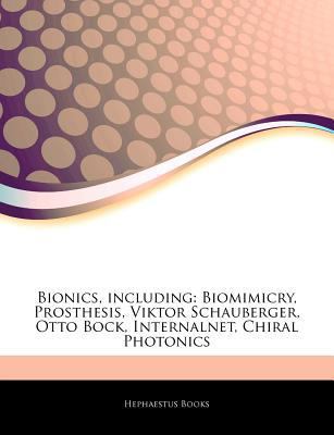 Paperback Articles on Bionics, Including : Biomimicry, Prosthesis, Viktor Schauberger, Otto Bock, Internalnet, Chiral Photonics Book