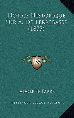 Notice Historique Sur A. De Terrebasse (1873) [French] 1167777980 Book Cover