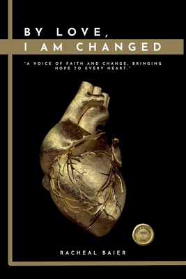 By Love, I Am Changed B0FT6PWLB8 Book Cover