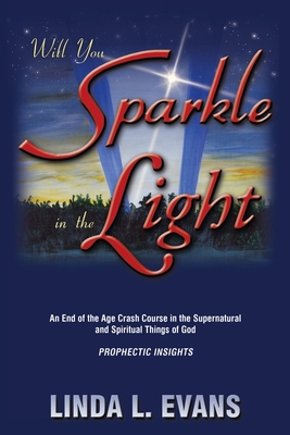 Will You Sparkle in the Light: An End-Of-The-Ag... 1449719597 Book Cover