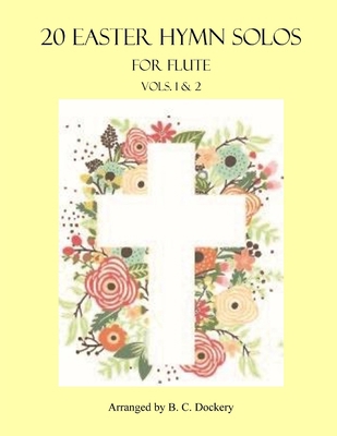20 Easter Hymn Solos for Flute: Vols. 1 & 2 B0BTGGWLY7 Book Cover