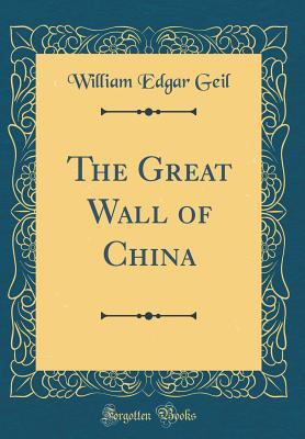 The Great Wall of China (Classic Reprint) 0483073628 Book Cover