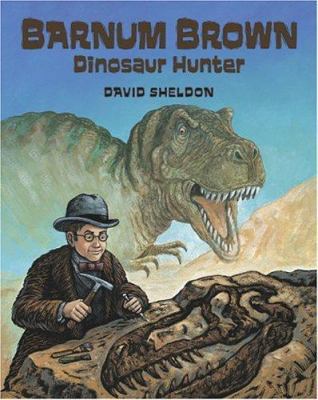 Barnum Brown: Dinosaur Hunter 0802796036 Book Cover