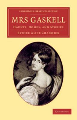 Mrs Gaskell: Haunts, Homes, and Stories 1108057209 Book Cover