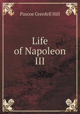 Life of Napoleon III 5518461089 Book Cover