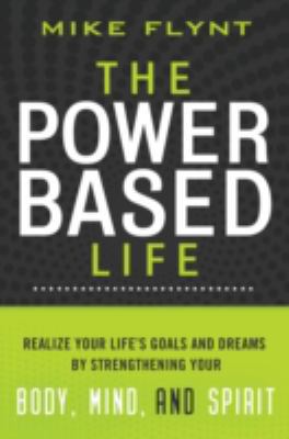 The Power Based Life: Realize Your Life's Goals... 140160434X Book Cover