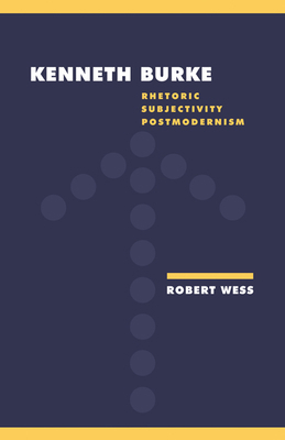 Kenneth Burke: Rhetoric, Subjectivity, Postmode... 0521422582 Book Cover