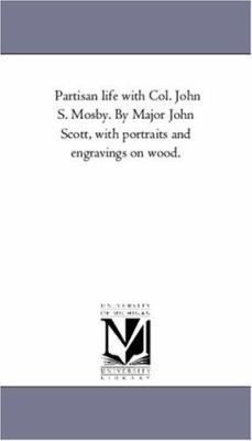 Partisan Life With Col. John S. Mosby. by Major... 1425554814 Book Cover