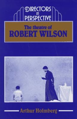 The Theatre of Robert Wilson 0521364922 Book Cover