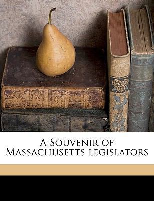 A Souvenir of Massachusetts Legislators 1149538600 Book Cover