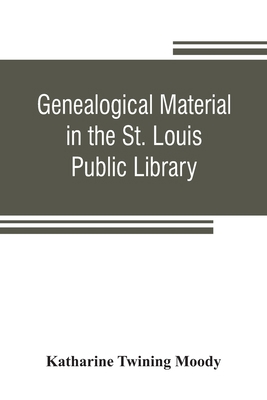 Genealogical material in the St. Louis Public L... 935380714X Book Cover