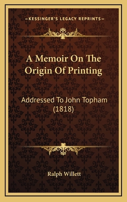 A Memoir On The Origin Of Printing: Addressed T... 1168845076 Book Cover