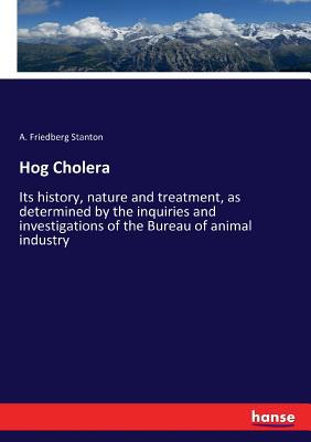 Hog Cholera: Its history, nature and treatment,... 3337241336 Book Cover