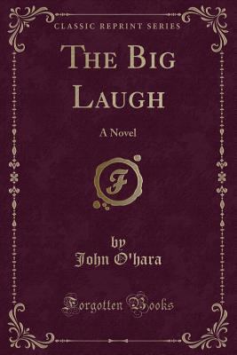 The Big Laugh: A Novel (Classic Reprint) 0243540663 Book Cover