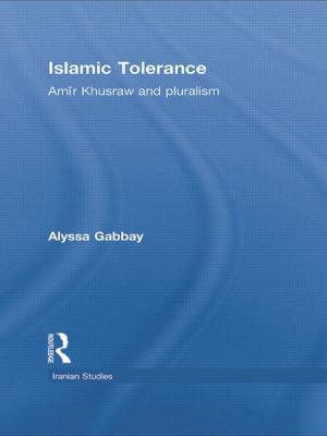 Islamic Tolerance: Amir Khusraw and Pluralism 1138789275 Book Cover