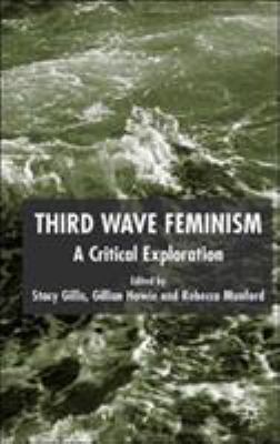 Third Wave Feminism: A Critical Exploration 140391821X Book Cover