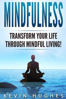 Mindfulness: Transform Your Life Through Mindfu... 1987793080 Book Cover
