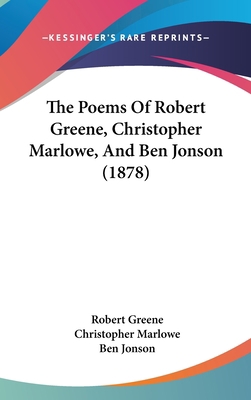 The Poems Of Robert Greene, Christopher Marlowe... 1120390583 Book Cover