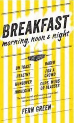 Breakfast: Morning, Noon and Night 174270915X Book Cover