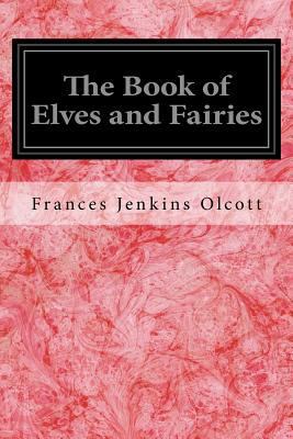 The Book of Elves and Fairies: For Story-Tellin... 1720648026 Book Cover