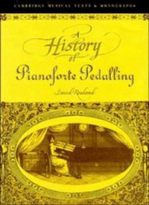A History of Pianoforte Pedalling (Cambridge Mu... 0521402662 Book Cover