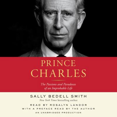 Prince Charles: The Passions and Paradoxes of a... 0307934217 Book Cover