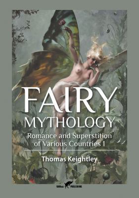 Fairy Mythology 1: Romance and Superstition of ... 9492355094 Book Cover