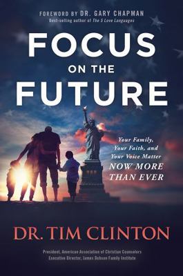 Focus on the Future: Your Family, Your Faith, a... 1629997358 Book Cover