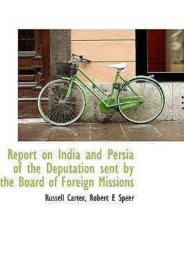 Report on India and Persia of the Deputation Se... 1113607548 Book Cover