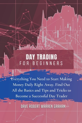 Day Trading for Beginners: Everything You Need ... 1914409469 Book Cover