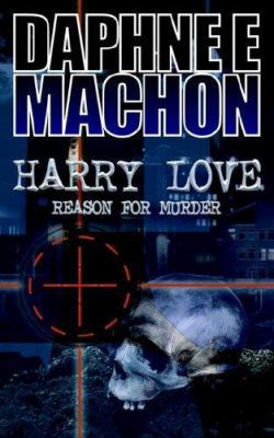 Harry Love: Reason for Murder 1844013596 Book Cover