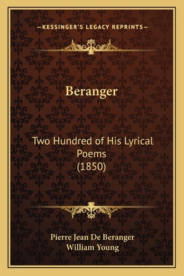 Beranger: Two Hundred of His Lyrical Poems (1850) 1166617076 Book Cover