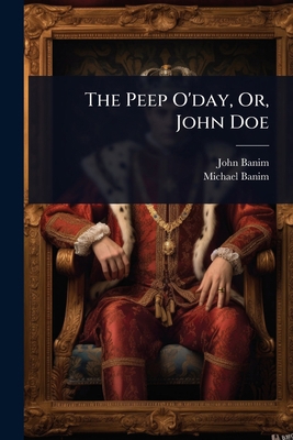 The Peep O'day, Or, John Doe 1024933512 Book Cover