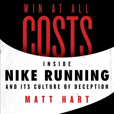 Win at All Costs Lib/E: Inside Nike Running and... 1094169722 Book Cover