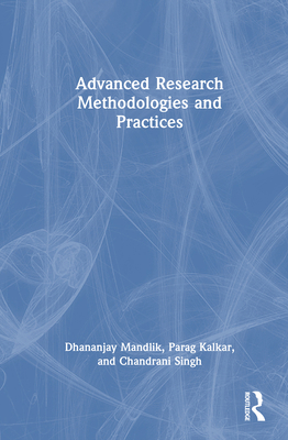 Advanced Research Methodologies and Practices 1003863167 Book Cover