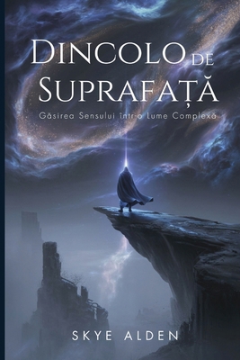 Dincolo de Suprafa&#539;&#259;: G&#259;sirea Se... [Romanian] B0FMYT4F9N Book Cover
