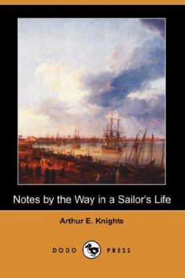 Notes by the Way in a Sailor's Life 1406529273 Book Cover